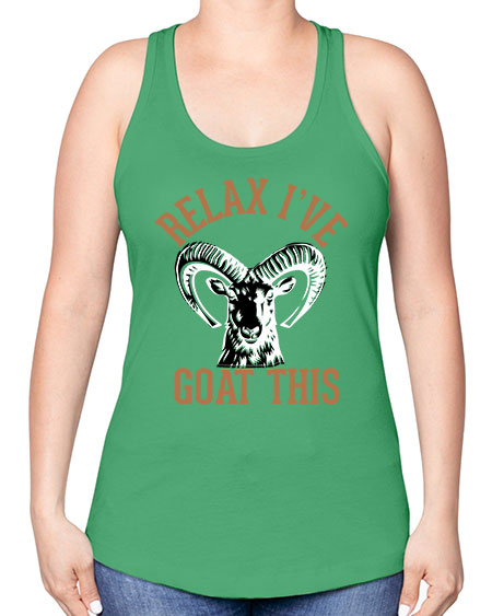 relax i’ve goat this Style 2# - goat -Racerback Tank