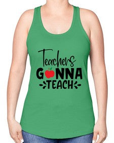 teachers gonna teach Style 394# - teacher -Racerback Tank