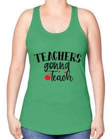 teachers gonna teach Style 396# - teacher -Racerback Tank