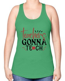 teachers gonna teach Style 398# - teacher -Racerback Tank