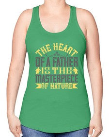 the heart of a father is the masterpiece of nature 590# - parents day -Racerback Tank