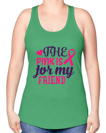 the pink is for my friend Style 2# - breast cancer -Racerback Tank