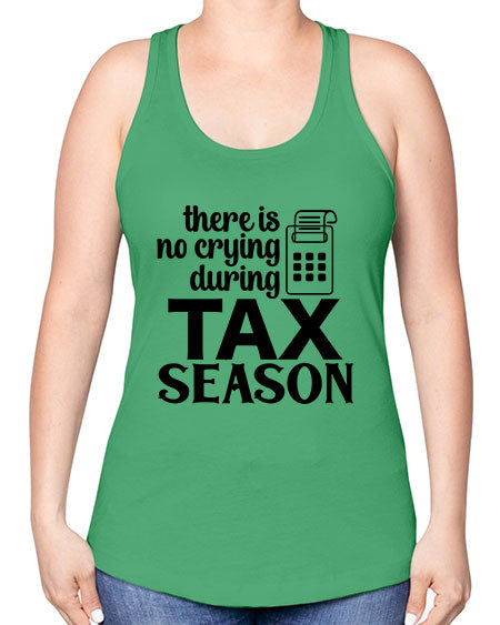 there is no crying during tax season 1540# - accountant -Racerback Tank
