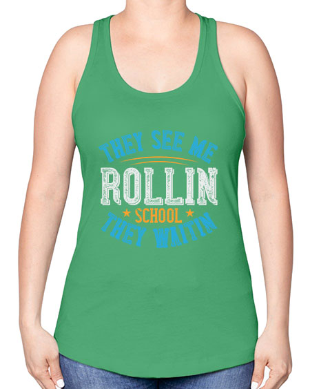 they see me rollin school they waitin Style 1541# - Bus Driver -Racerback Tank
