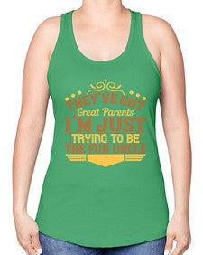 theyve got great parents im just trying to be the fun uncle 619# - parents day -Racerback Tank
