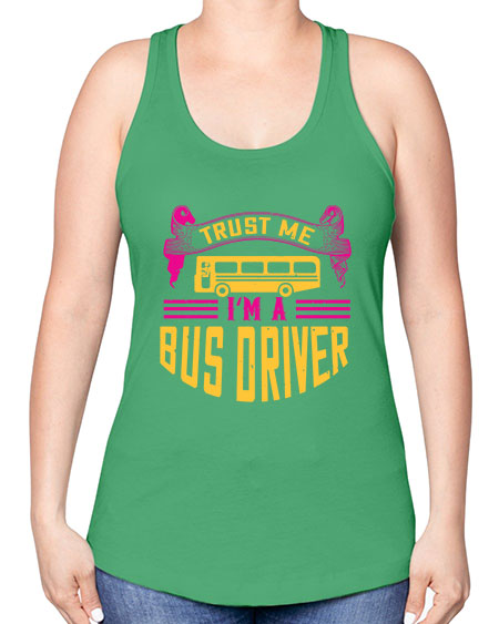 trust me Im a bus driver Style 1591# - Bus Driver -Racerback Tank