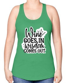 wine goes in wisdom comes out 1250# - funny -Racerback Tank