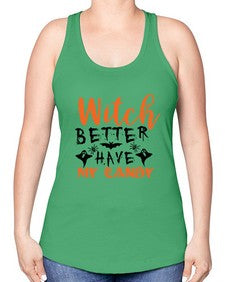 witch better have my candy 16# - witch -Racerback Tank