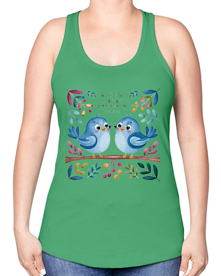 with his love, he will calm all your fears 83# - birds -Racerback Tank