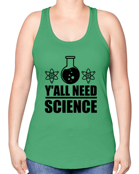 yall need science 8# - general science -Racerback Tank