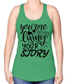 you are living your story Style 60# - motivation -Racerback Tank
