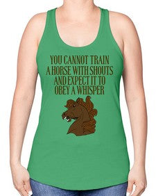 you cannot train a horse with shouts - horse -Racerback Tank