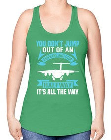 you dont jump out of an airplane and stop halfway  52# - airplane -Racerback Tank