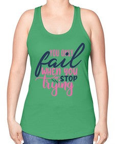 you only fail when you stop trying Style 57# - motivation -Racerback Tank