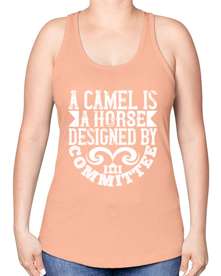 A camel is a horse designed by committee Style 1# - architect -Racerback Tank