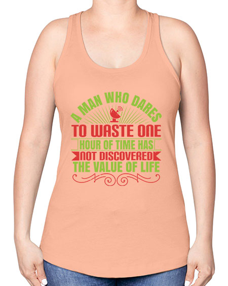 A man who dares to waste one hour of time has not discovered the value of life 331# - general science -Racerback Tank