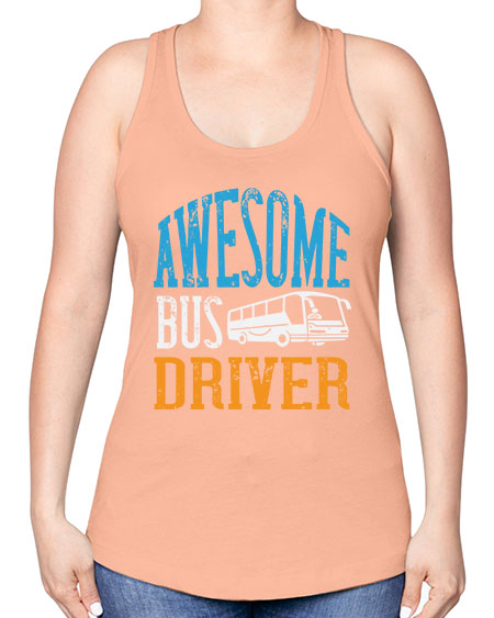 AWESOME BUS DRIVER Style 584# - Bus Driver -Racerback Tank
