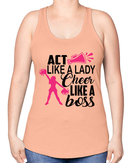 Act like a lady Cheer like a boss 1486# - cheer -Racerback Tank