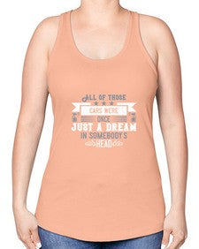 All of those cars were once just a dream in somebodys head 98# - car -Racerback Tank