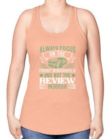 Always focus on the front windshield and not the review mirror 103# - car -Racerback Tank