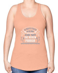 Always focus on the front windshield and not the review mirrorr 106# - car -Racerback Tank