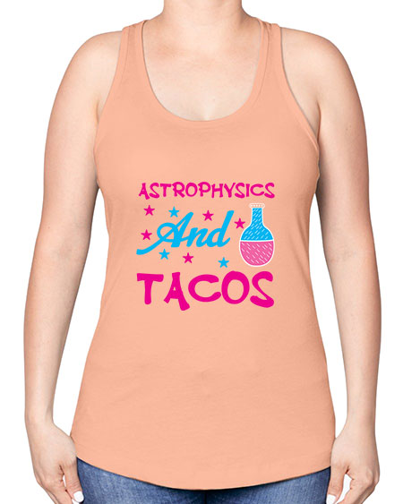 AstrophysicsandTacosScience tshirt design AstrophysicsandTacos Sciencetshirtdesign 290# - general science -Racerback Tank
