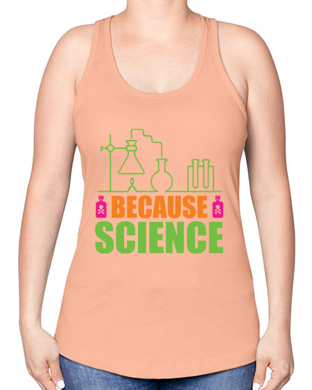 Because Science 288# - general science -Racerback Tank