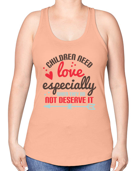Children need love especially when they do not deserve it Style 63# - kids -Racerback Tank