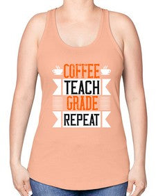 Coffee Teach Grade Repeat Style 670# - teacher -Racerback Tank