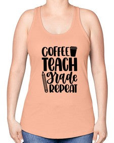 Coffee Teach Grade Repeat Style 671# - teacher -Racerback Tank