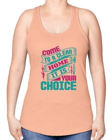 Come clean a home it is your choice Style 107# - cleaner -Racerback Tank