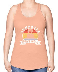 Computer says no 7# - computer -Racerback Tank