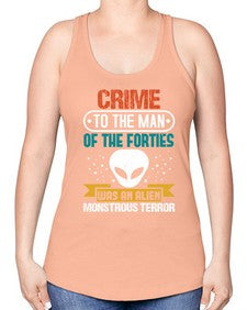 Crime to the man of the forties was an alien 48# - ufo -Racerback Tank