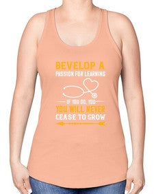 Develop a passion for learning If you do you will never cease to grow Style 707# - nurse -Racerback Tank
