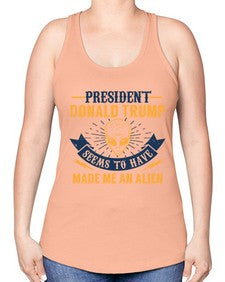 Donal trump made me an alien 51# - ufo -Racerback Tank