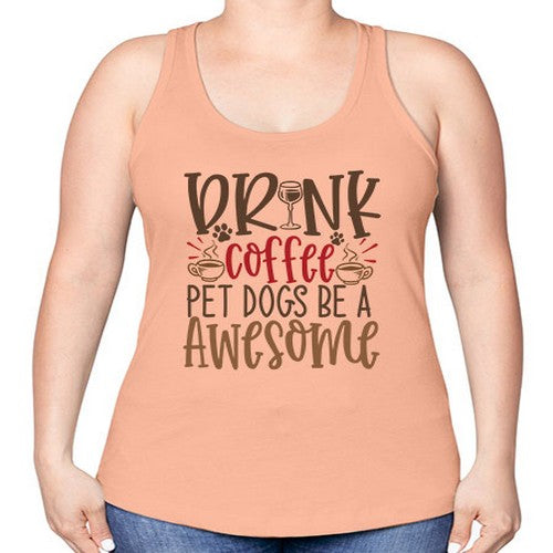 Drink Coffee Pet Dogs Be a Awesome Style 90# - dogs -Racerback Tank