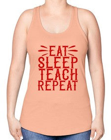 Eat Sleep Teach Repeat Style 739# - teacher -Racerback Tank