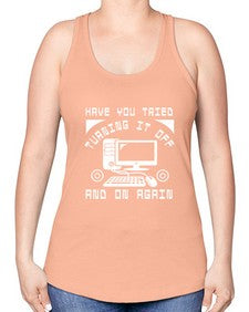 Have you tried turning it off and on again 45# - computer -Racerback Tank