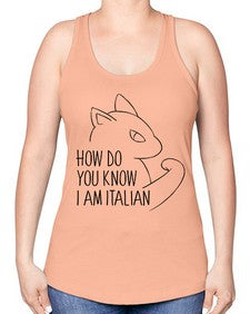 How Do You Know I am Italian - cats -Racerback Tank