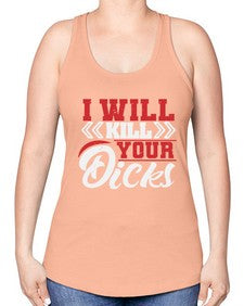 I WILL KILL YOUR DICKS 26# - video games -Racerback Tank