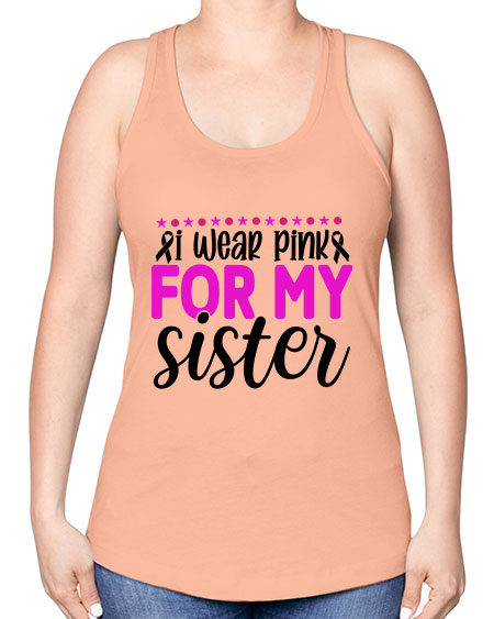 I Wear Pink for My Sister 18# - breast cancer -Racerback Tank