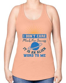 I dont care much for success it is an alien word 9# - ufo -Racerback Tank