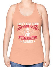 I dont like alien films where you dont get to see the aliens 10# - ufo -Racerback Tank