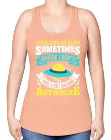 I feel like an alien sometimes where i dont belong 11# - ufo -Racerback Tank