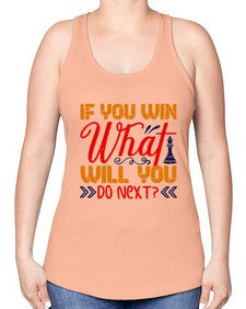 If you win what will you do next 114# - chess -Racerback Tank