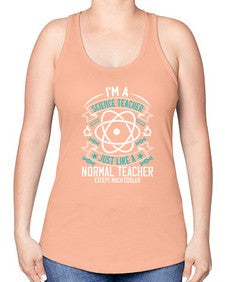 Im A Science Teacher Just Like A Normal Teacher Except Much Cooler Style 970# - teacher -Racerback Tank