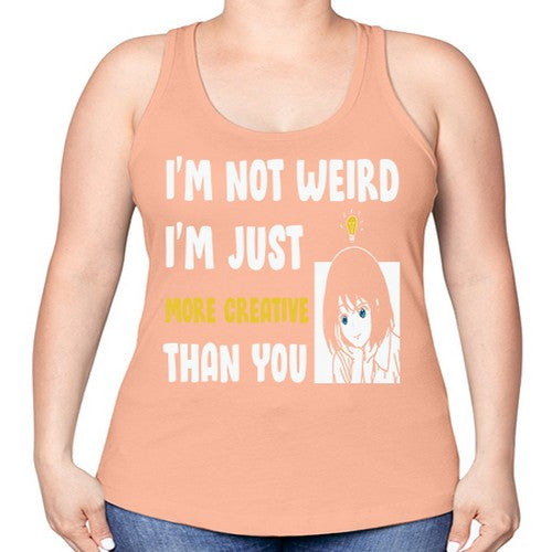 Im Not Weird Just MoreCreative Anime 250# - anime -Racerback Tank