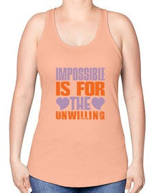 Impossible is for the unwilling Style 241# - cleaner -Racerback Tank