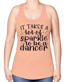 It takes a lof of sparkle to be a dancer 143# - ballet -Racerback Tank