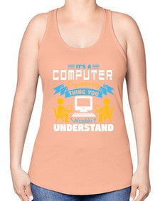 Its a computer engineering thing you 29# - computer -Racerback Tank